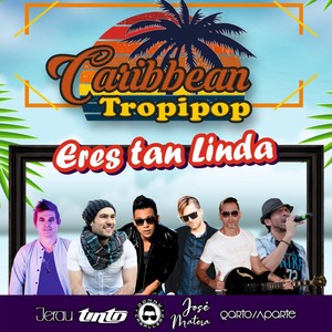 Eres Tan Linda (CARIBEAN TROPIPOP)