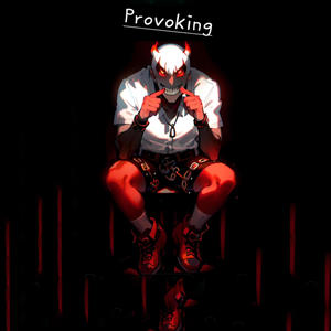 Provoking (Explicit)