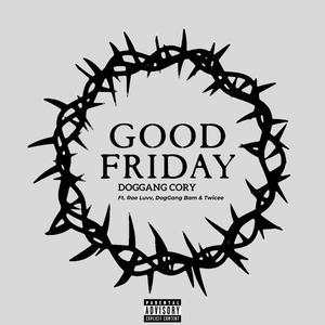 Good Friday (feat. Rae Luvv, DogGang Bam & Twicee) (Explicit)