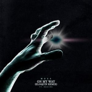 On My Way (feat. Ngaiire) (Eloquin Remix)