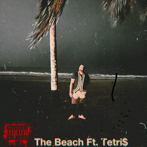 The Beach (feat. Tetri$) [Explicit]