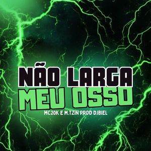 Não Larga Meu Osso (Explicit)