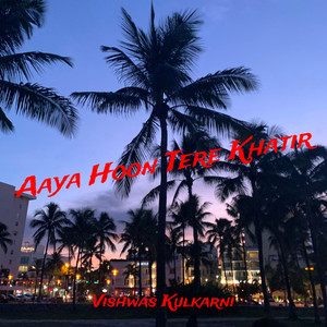 Aaya Hoon Tere Khatir