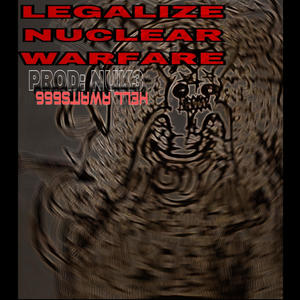 LEGALIZE NUCLEAR WARFARE (feat. NUK3) [Explicit]