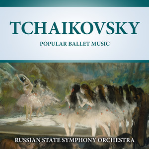 Tchaikovsky: Popular Ballet Music (2021 Digitally Remastered)