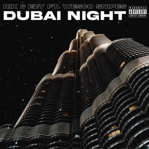 Dubai Night (feat. Wesco Snipes & Ezy) [Explicit]