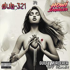Guilty Murderer (feat. Howi Spangler) (187 Remix RADIO EDIT)