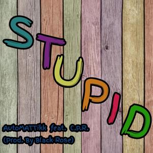 Stupid(feat. C.P.R.) (Explicit)