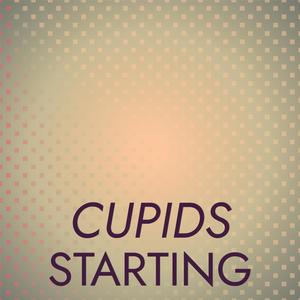 Cupids Starting
