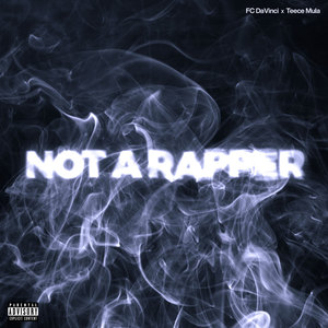 Not A Rapper (Explicit)