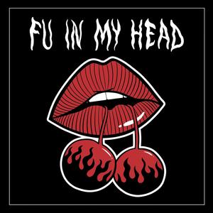 FU In My Head (Explicit)