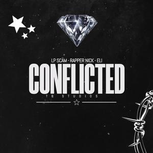 Conflited (feat. Rapper Nick, LP SCÄM & ELI) [Explicit]