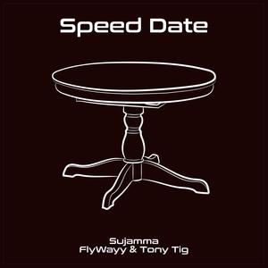 Speed Date (feat. Tony Tig & FlyWayy) [Explicit]