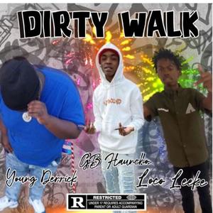 Dirty walk (feat. Gb hauncho & Loco Leeke) [Explicit]