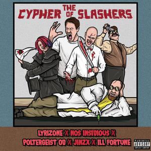 The Cypher Of Slashers (feat. Lyrizone, Nos Insidious, Poltergeist OD & Jinzx) (Explicit)