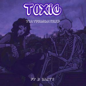 Toxic (feat. E EASYY) [Explicit]