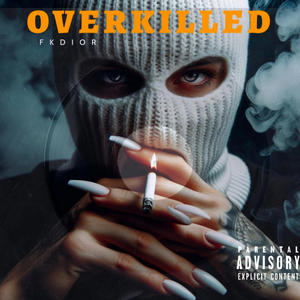 Overkilled (Explicit)