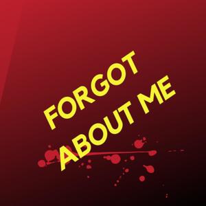 Forgot About Me