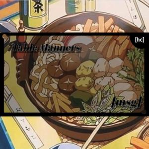 Table Manners(feat. Blackfrost Hee Ho & Xeroxium) (Explicit)
