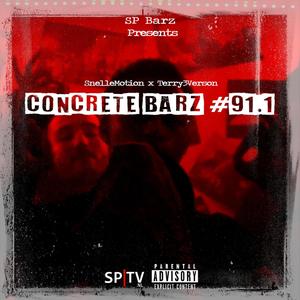Concrete Barz #91.1(feat. Snellemotion & Terry3Verson) (Explicit)