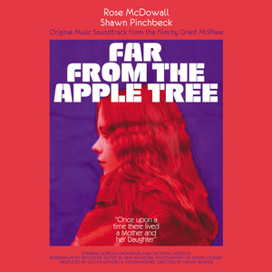 FAR FROM THE APPLE TREE: Original Music Soundtrack from the film by Grant McPhee