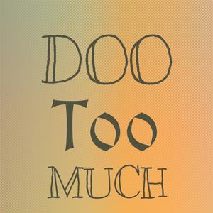 Doo Too Much