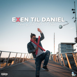 Exen Til Daniel (Explicit)