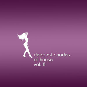 Deepest Shades Of House Vol.8
