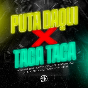 PUTA DAQUI VS TACA TACA