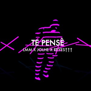 Te Pensè (feat. Jolhe & Reyes†††) [Explicit]