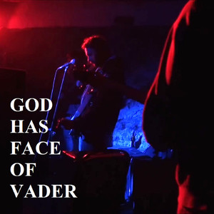 GOD HAS FACE OF VADER (Remastered 2024)