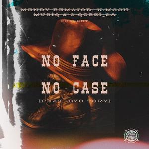 No Face No Case (feat. Mendy BeMajor, K.MashMusiq, Gqozzi_SA & Eyo Tory) (Official Audio)