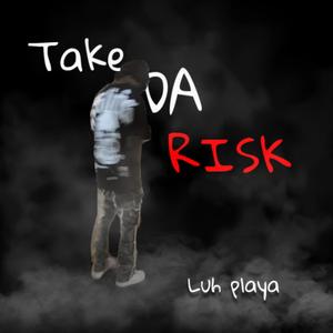 Take Da Risk (Explicit)