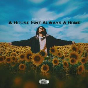 A House, Isn't Always A Home (Explicit)