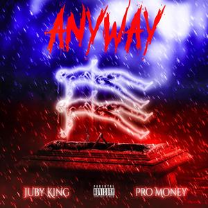 Anyway (feat. Pro Money) [Explicit]