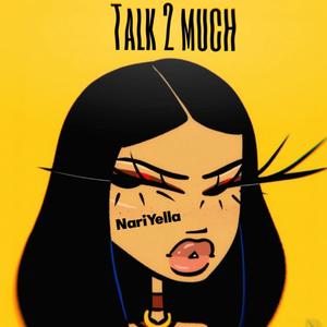 TALK 2 MUCH