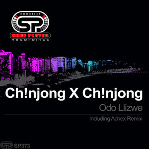 Ch!njong x Ch!njong - Odo Llizwe (Original Mix)