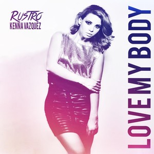 Love My Body (feat. Kenna Vazquez)