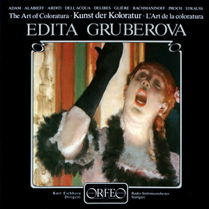 Vocal Recital (Soprano) : Gruberova, Edita - ARDITI, L. / GLIÈRE, R. / RACHMANINOV, S. / PROCH, H. / ADAM, A. / DELIBES, L. (The Art of Coloratura)