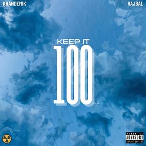 Keep it 100(feat. Rajbal)(Part II) (Explicit)