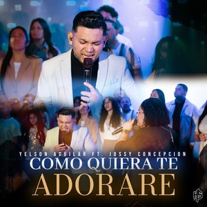 Comoquiera Te Adorare (En Vivo)