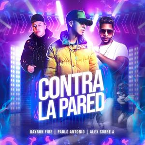 Contra La Pared(feat. Bayronfire & Alex Sobre A)