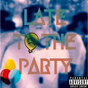 Late To The Party (Explicit)