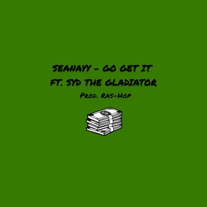 Go Get It (feat. Syd Tha Gladiator) (Explicit)