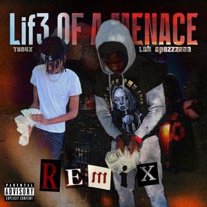 Lif3 Of A Menace (Luh Spazzz223 Remix) [Explicit]