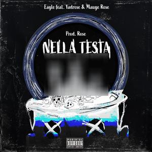 Nella Testa (feat. Mauge Rose & Yadrose) (Explicit)