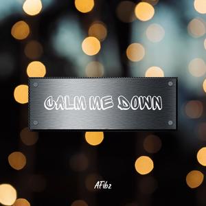 Calm Me Down (Explicit)