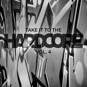 Take It to the Hardcore, Vol. 4 (Explicit)