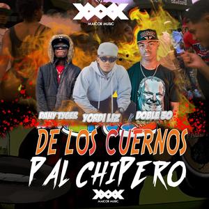 D' LO CUERNO PAL CHIPERO (feat. DOBLE 30, YORDY LIZ & DANY TIGER)