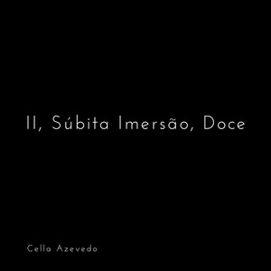 II, Súbita Imersão, Doce